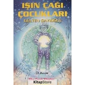 IŞIN ÇAĞI ÇOCUKLARI - GÜLTEN DAYIOĞLU