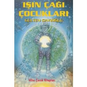 IŞIN ÇAĞI ÇOCUKLARI - GÜLTEN DAYIOĞLU