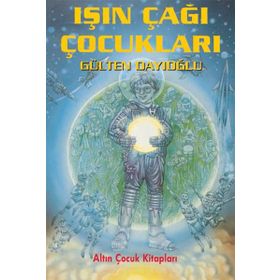 IŞIN ÇAĞI ÇOCUKLARI - GÜLTEN DAYIOĞLU