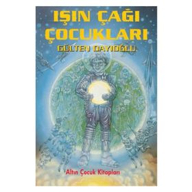 IŞIN ÇAĞI ÇOCUKLARI - GÜLTEN DAYIOĞLU