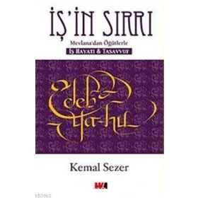 İŞ'İN SIRRI MEVLANA'DAN ÖĞÜTLERLE - İŞ HAYATI VE TASAVVUF - KEMAL SEZER