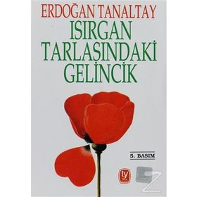 ISIRGAN TARLASINDAKİ GELINCIK - ERDOĞAN TANALTAY