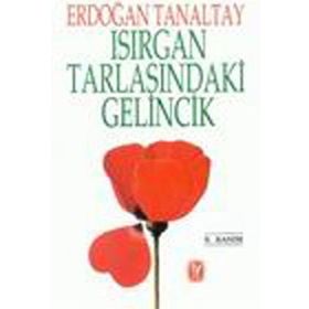 ISIRGAN TARLASINDAKİ GELINCIK - ERDOĞAN TANALTAY