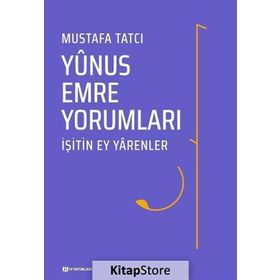 İŞİTİN EY YARENLER YUNUS EMRE YORUMLARI - MUSTAFA TATCI