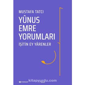 İŞİTİN EY YARENLER YUNUS EMRE YORUMLARI - MUSTAFA TATCI