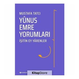 İŞİTİN EY YARENLER YUNUS EMRE YORUMLARI - MUSTAFA TATCI