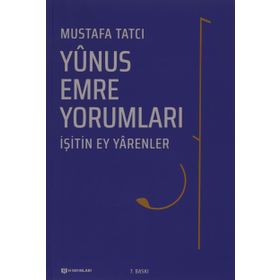 İŞİTİN EY YARENLER YUNUS EMRE YORUMLARI - MUSTAFA TATCI