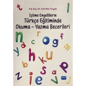 İşitme Engellilerin Türkçe Eğitiminde Okuma Yazma Becerileri - Esra Nur Tiryaki