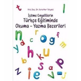 İşitme Engellilerin Türkçe Eğitiminde Okuma Yazma Becerileri - Esra Nur Tiryaki