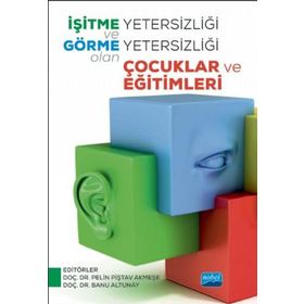 İşitme Yetersizliği ve Görme Yetersizliği Olan Çocuklar ve Eğitimleri - Banu Müjdeci