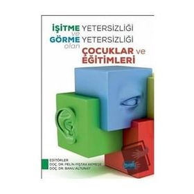 İşitme Yetersizliği ve Görme Yetersizliği Olan Çocuklar ve Eğitimleri - Banu Müjdeci