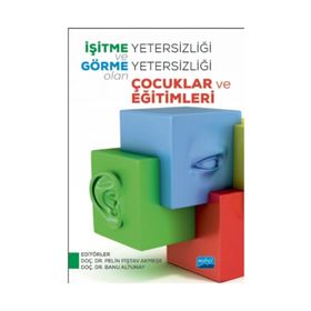 İşitme Yetersizliği ve Görme Yetersizliği Olan Çocuklar ve Eğitimleri - Banu Müjdeci