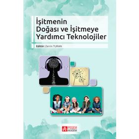 İşitmenin Doğası ve İşitmeye Yardımcı Teknolojiler - Pegem Akademi Yayıncılık