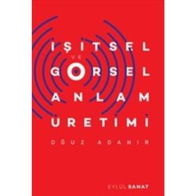 İşitsel ve Görsel Anlam Üretimi - Oğuz Adanır
