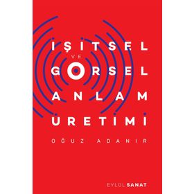 İşitsel ve Görsel Anlam Üretimi - Oğuz Adanır