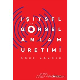 İşitsel ve Görsel Anlam Üretimi - Oğuz Adanır