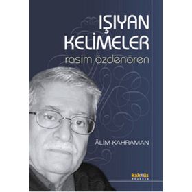 IŞIYAN KELIMELER RASIM ÖZDENÖREN - ALIM KAHRAMAN