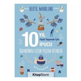 İskandinav Yaşam Rehberi: 10 Yıl Fazla Yaşamak İçin 10 İpucu / Bertil Marklund