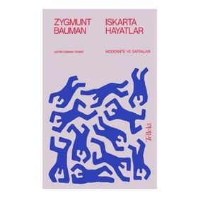Iskarta Hayatlar / Modernite ve Safraları Zygmunt Bauman