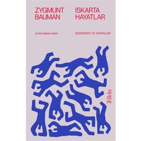 Iskarta Hayatlar / Modernite ve Safraları Zygmunt Bauman