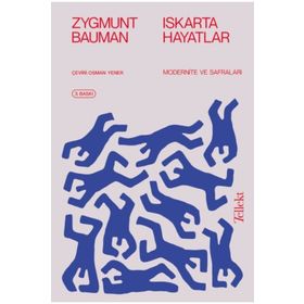 Iskarta Hayatlar / Modernite ve Safraları Zygmunt Bauman