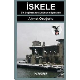 İSKELE BIR BEŞİKTAŞ'LININ ANILARI, SÖYLEŞİLERİ... - AHMET ÖZUĞURLU
