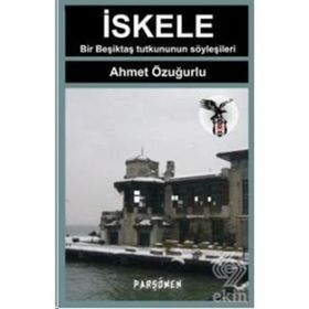 İSKELE BIR BEŞİKTAŞ'LININ ANILARI, SÖYLEŞİLERİ... - AHMET ÖZUĞURLU