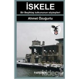 İSKELE BIR BEŞİKTAŞ'LININ ANILARI, SÖYLEŞİLERİ... - AHMET ÖZUĞURLU