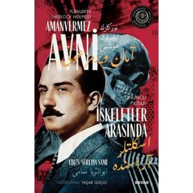 İSKELETLER ARASINDA (AMANVERMEZ AVNI SERISI) - EBÜSSÜREYYA SAMI