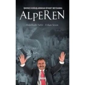 İŞKENCE KOĞUŞLARINDAN SIYASET MEYDANINA ALPEREN - ABDÜLKADİR SELVI;ERHAN SEVEN