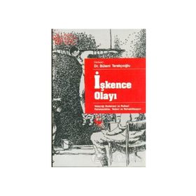 İŞKENCE OLAYI YOLAÇTIĞI BEDENSEL VE RUHSAL RAHATSIZLIKLAR, TEDAVI VE REHABILITASYON - BÜLENT TARAKÇIOĞLU