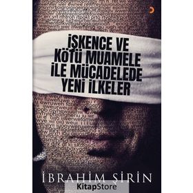 İşkence Ve Kötü Muamele İle Mücadelede Yeni İlkeler - İbrahim Şirin