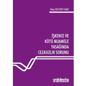 İşkence ve Kötü Muamele Yasağında Cezasızlık Sorunu - Gökçe Gültekin Yılmaz