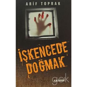 İŞKENCEDE DOĞMAK - ARIF TOPRAK