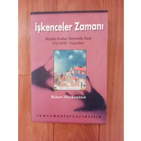 İŞKENCELER ZAMANI MUTLAK KRALLAR DEVRINDE - ROBERT MUCHEMBLED