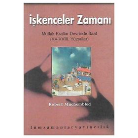 İŞKENCELER ZAMANI MUTLAK KRALLAR DEVRINDE - ROBERT MUCHEMBLED