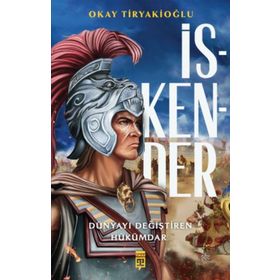 İskender Dünyayı Değiştiren Hükümdar - Okay Tiryakioğlu