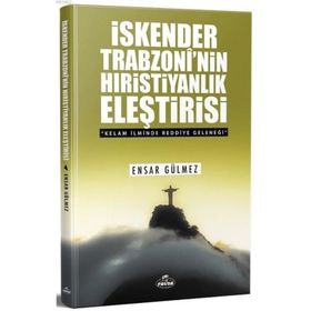 İskender Trabzoni'nin Hıristiyanlık Eleştirisi - Ensar Gülmez