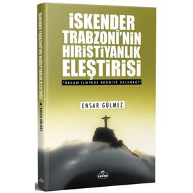 İskender Trobzoni'nin Hıristiyanlık Eleştirisi - Ensar Gülmez
