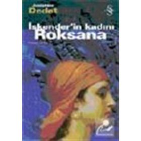 İSKENDER`İN KADINI ROKSANA - JOSEPHINE DEDET