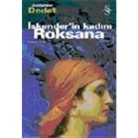 İSKENDER`İN KADINI ROKSANA - JOSEPHINE DEDET