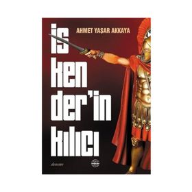 İskender'in Kılıcı - Ahmet Yaşar Akkaya