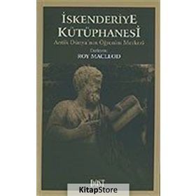 İSKENDERİYE KÜTÜPHANESİ ANTIK DÜNYA'NIN ÖĞRENİM MERKEZI - ROY MACLEOD