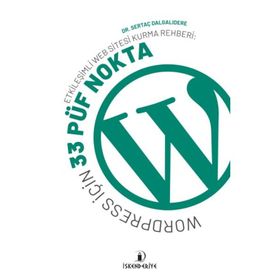İskenderiye Yayınları Etkileşimli Web Sitesi Kurma Rehberi: Wordpress İçin 33 Püf Nokta