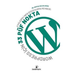 İskenderiye Yayınları Etkileşimli Web Sitesi Kurma Rehberi: Wordpress İçin 33 Püf Nokta