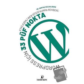 İskenderiye Yayınları Etkileşimli Web Sitesi Kurma Rehberi: Wordpress İçin 33 Püf Nokta