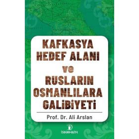 İskenderiye Yayınları Kafkasya Hedef Alanı ve Rusların Osmanlılara Galibiyeti