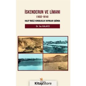 İskenderun Ve Limanı (1832-1914) - İsa Kalaycı