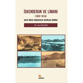 İskenderun Ve Limanı (1832-1914) - İsa Kalaycı