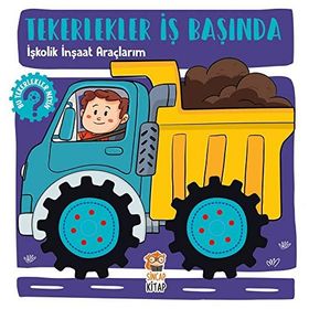 İşkolik İnşaat Araçlarım - Tekerlekler İş Başında - Hilal Sivri